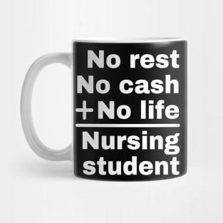 No rest, cash, life: Nursing student Mug